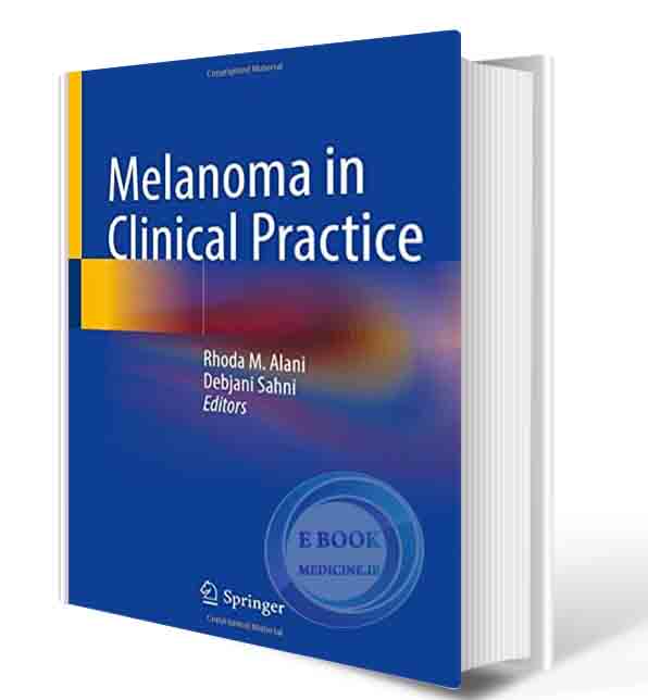 دانلود کتاب Melanoma in Clinical Practice 1st ed. 2021 (ORIGINAL PDF)